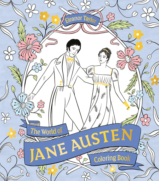 The World of Jane Austen Coloring Book by Eleanor Taylor, Eleanor Taylor