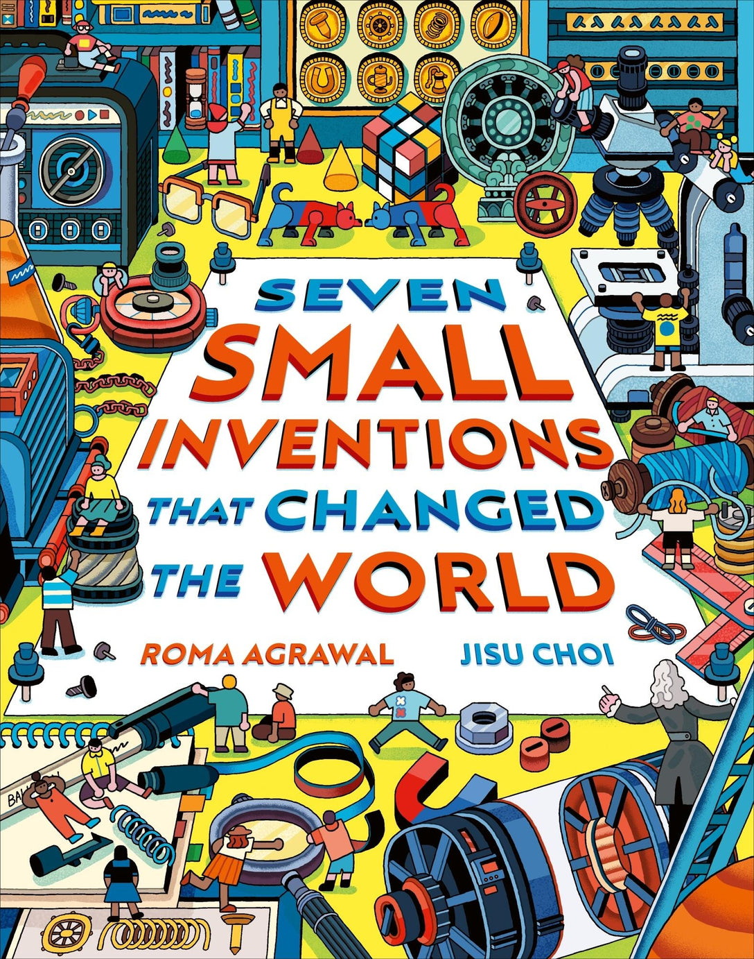Seven Small Inventions that Changed the World by Roma Agrawal, Jisu Choi