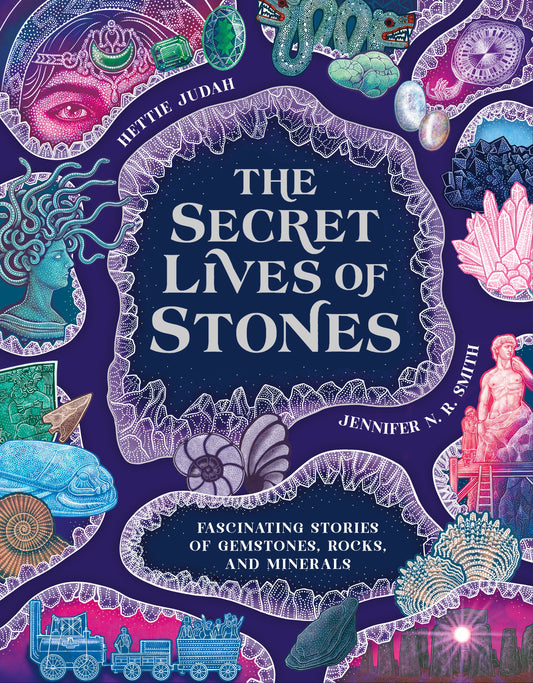 The Secret Lives of Stones by Hettie Judah, Jennifer N.R. Smith