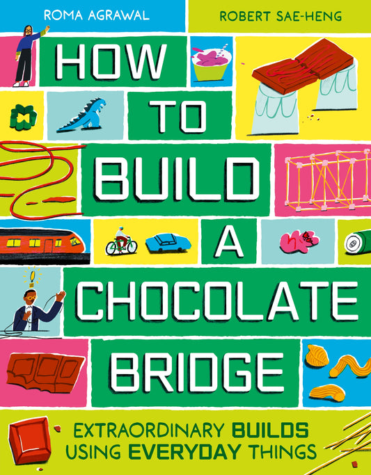 How to Build a Chocolate Bridge by Roma Agrawal, Robert Sae-Heng
