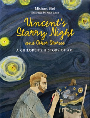 Vincent's Starry Night and Other Stories by Kate Evans, Michael Bird