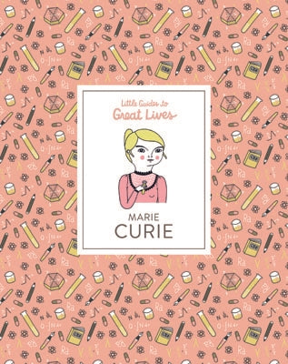 Little Guides to Great Lives: Marie Curie by Isabel Thomas, Anke Weckmann