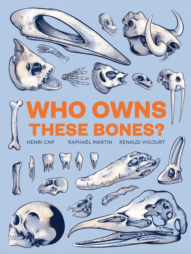 Who Owns These Bones? by Henri Cap, Raphaël Martin, Renaud Vigourt