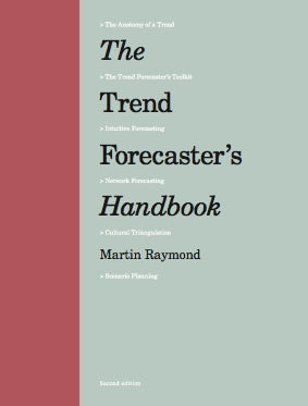The Trend Forecaster's Handbook by Martin Raymond