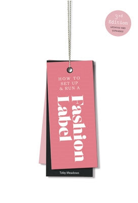 How to Set Up & Run a Fashion Label by Toby Meadows