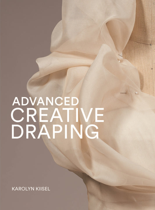 Advanced Creative Draping by Karolyn Kiisel