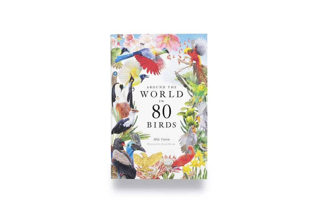 Around the World in 80 Birds by Mike Unwin, Ryuto Miyake