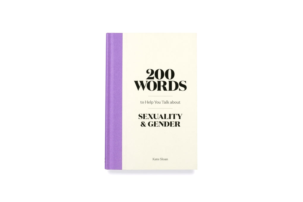 200 Words to Help you Talk about Sexuality & Gender by Kate Sloan