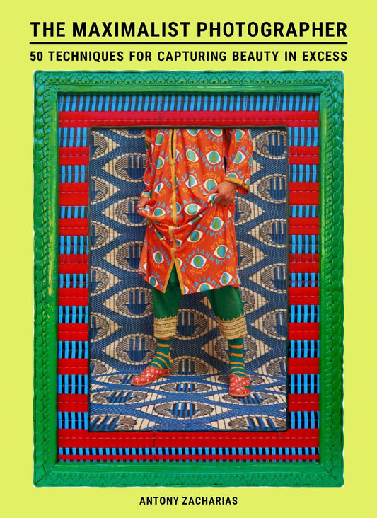 The Maximalist Photographer by Antony Zacharias