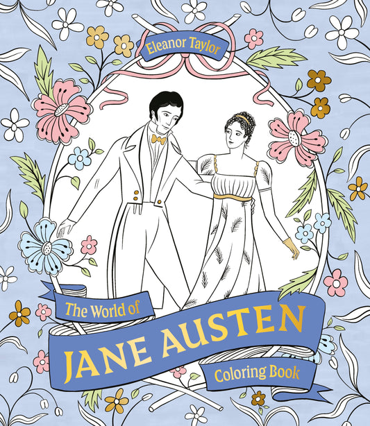 The World of Jane Austen Coloring Book by Eleanor Taylor, Eleanor Taylor