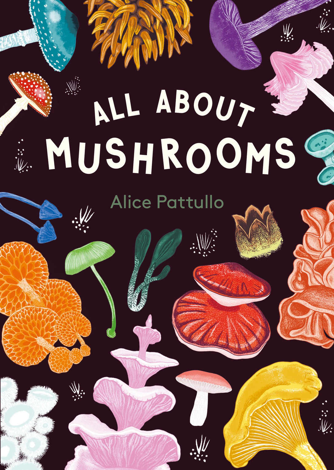 All About Mushrooms by Alice Pattullo