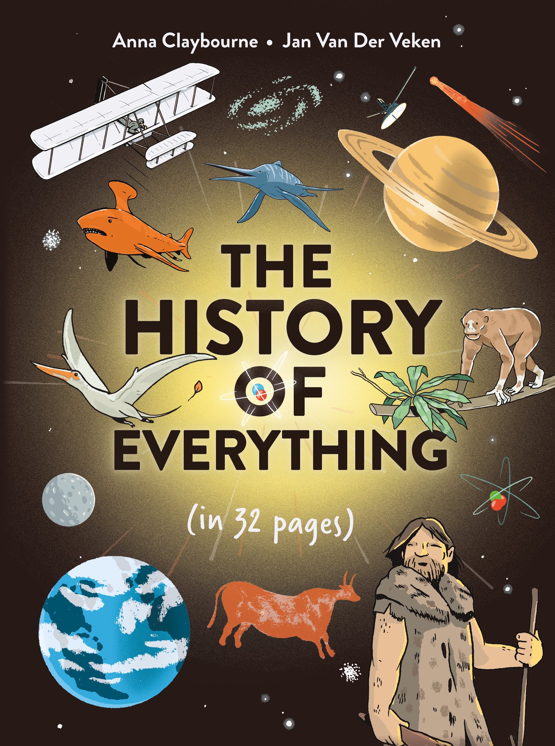 The History of Everything in 32 Pages by Anna Claybourne, Jan Van Der Veken