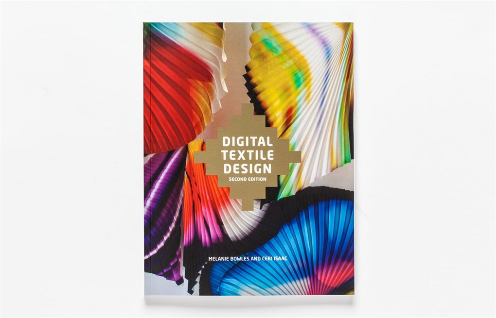 Digital Textile Design Second Edition by Ceri Isaac, Melanie Bowles