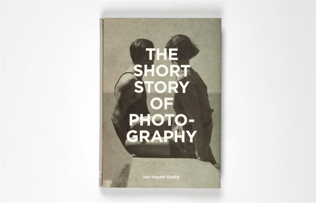 The Short Story of Photography by Ian Haydn Smith