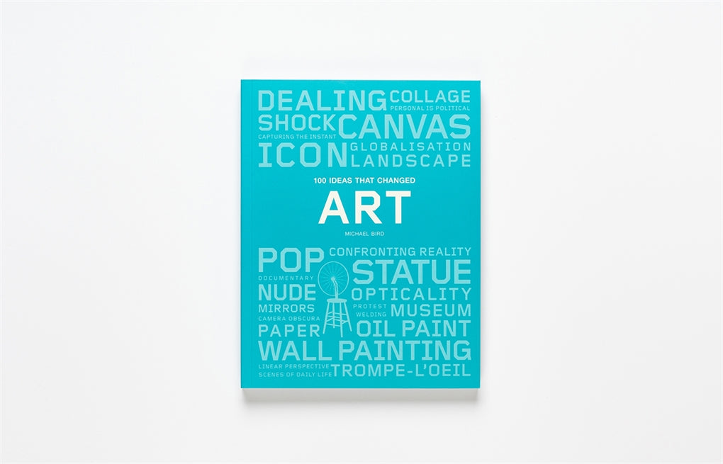 100 Ideas that Changed Art by Michael Bird