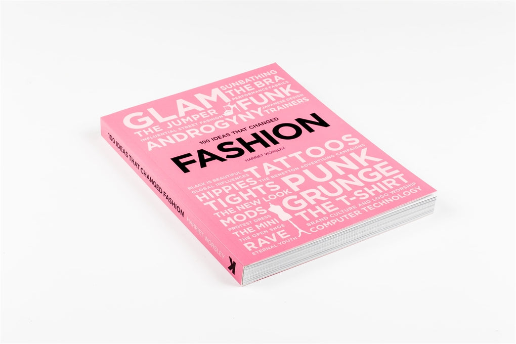 100 Ideas that Changed Fashion by Harriet Worsley