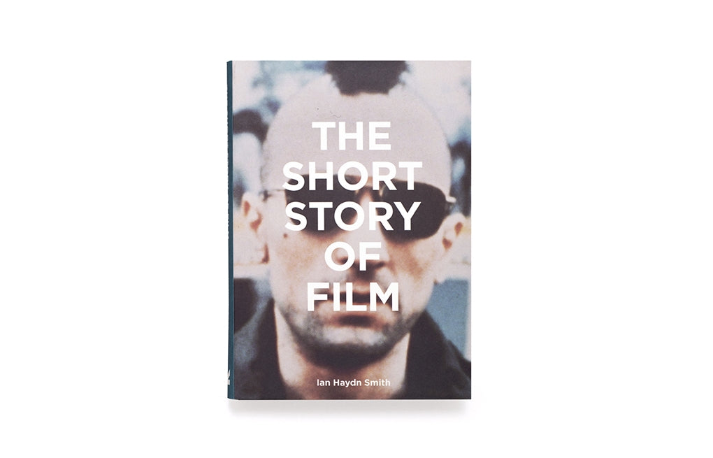 The Short Story of Film by Ian Haydn Smith