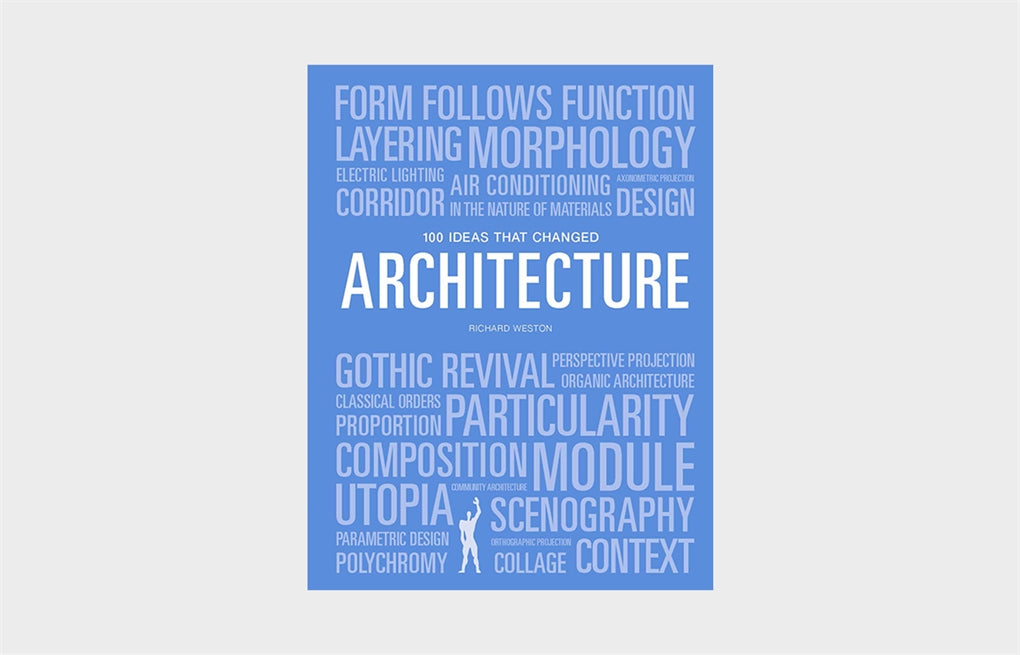 100 Ideas that Changed Architecture | Laurence King Publishing US