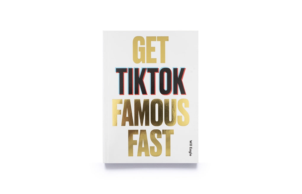 Get TikTok Famous Fast by Will Eagle