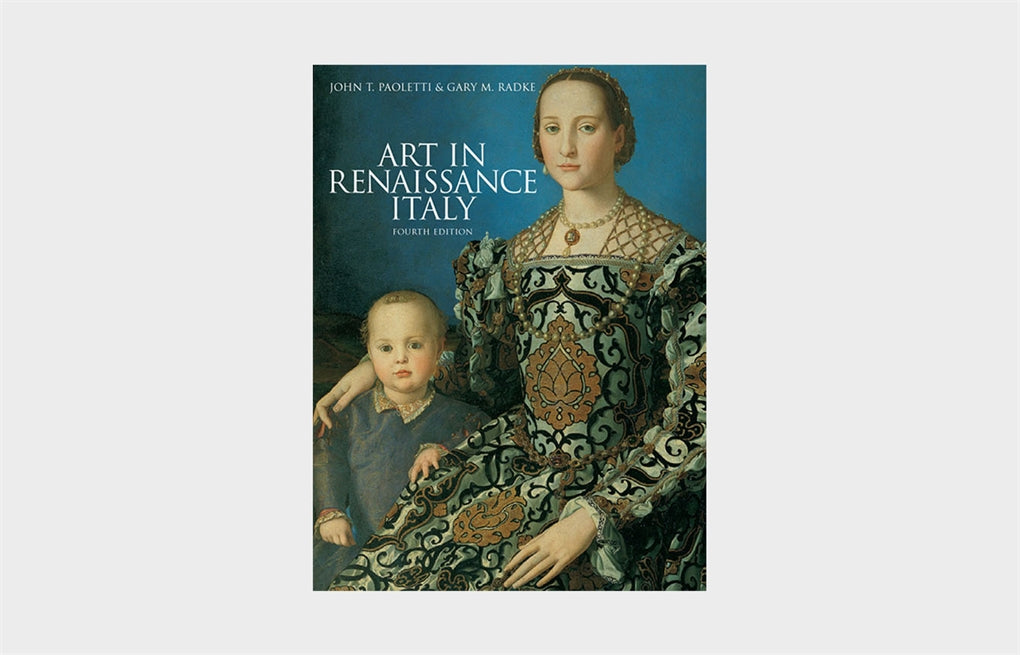 Art in Renaissance Italy Fourth Edition by Gary M. Radke, John T. Paoletti