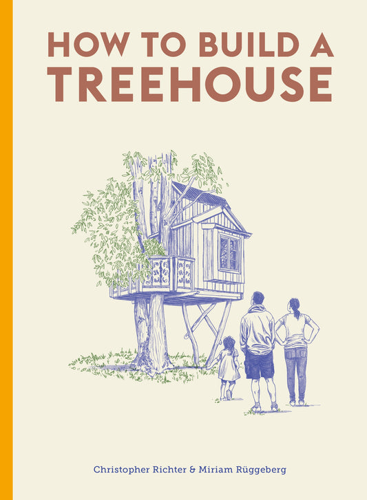 How to Build a Treehouse by David Sparshott, Christopher Richter, Miriam Ruggeberg