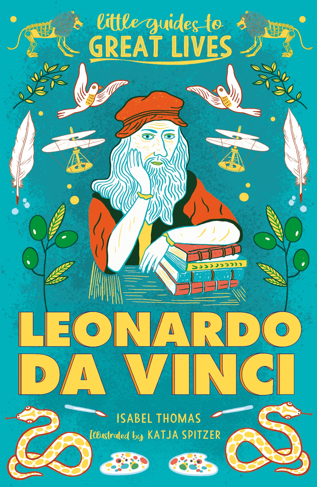 Little Guides to Great Lives: Leonardo Da Vinci by Katja Spitzer, Isabel Thomas