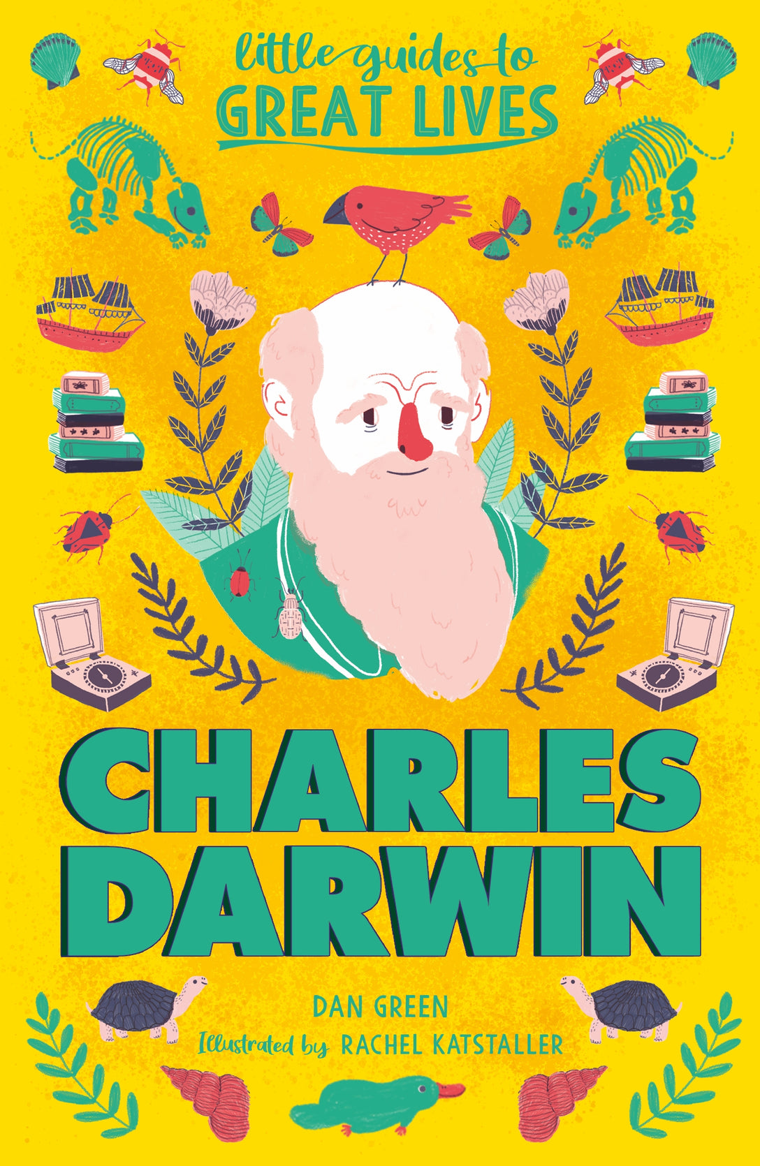 Little Guides to Great Lives: Charles Darwin by Rachel Katstaller, Dan Green