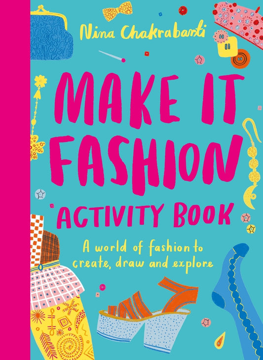 Make It Fashion Activity Book by Nina Chakrabarti
