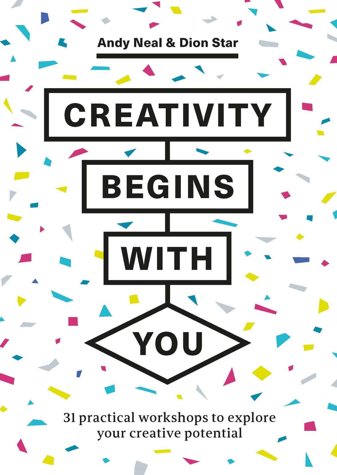 Creativity Begins With You by Andy Neal, Dion Star
