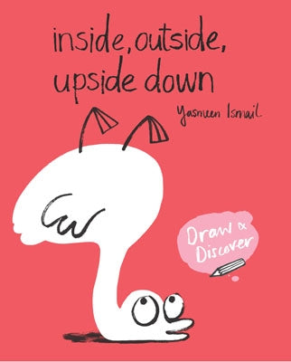 Inside, Outside, Upside Down by Yasmeen Ismail
