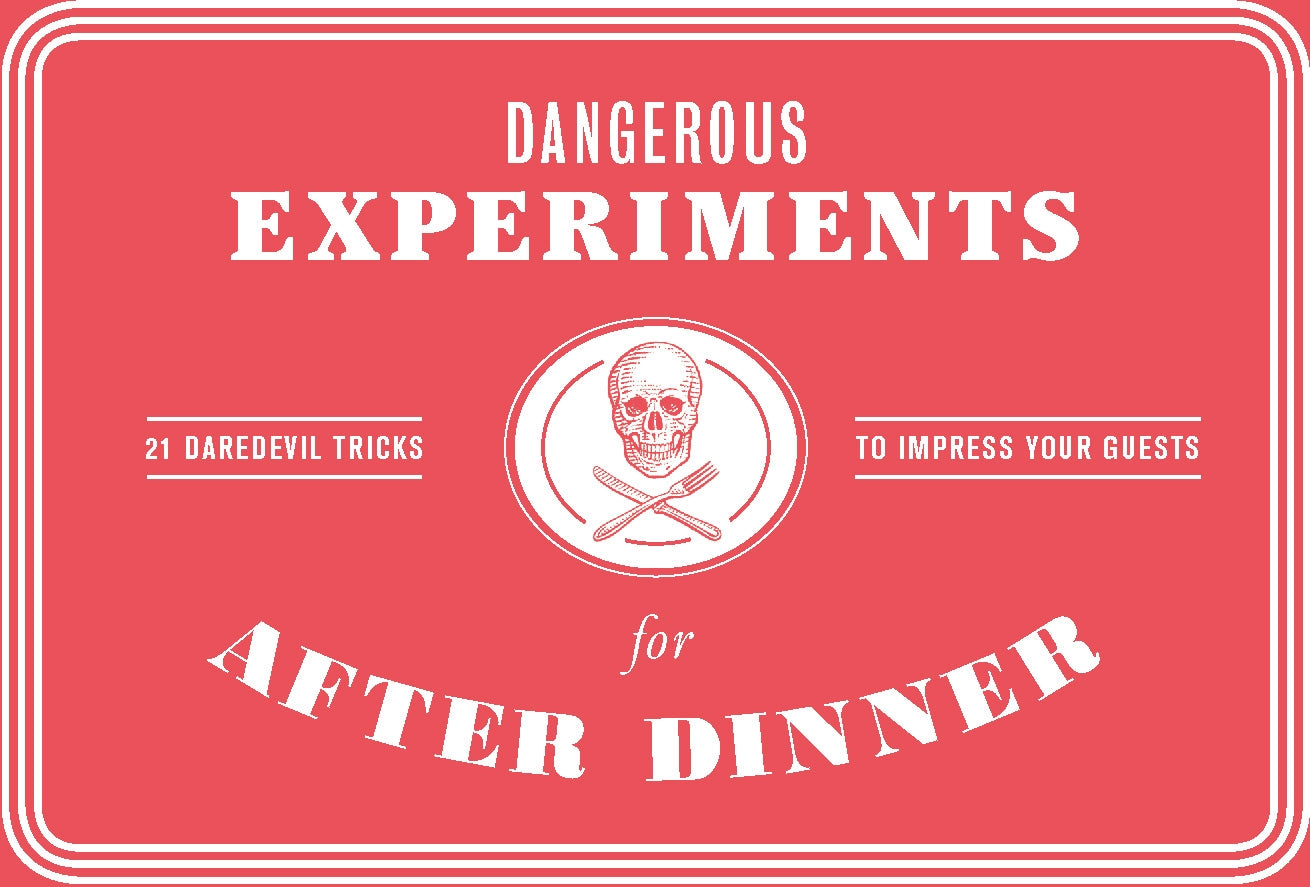 Dangerous Experiments for After Dinner by Kendra Wilson, Angus Hyland, Dave Hopkins