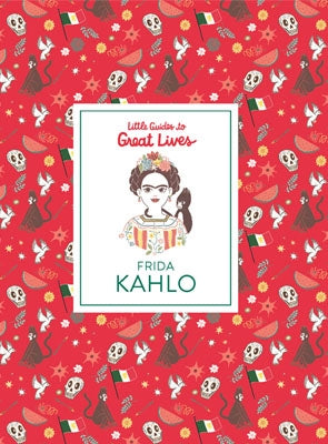 Little Guides to Great Lives: Frida Kahlo by Marianna Madriz, Isabel Thomas