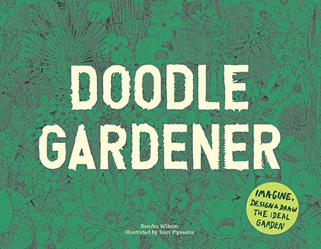 Doodle Gardener by Kendra Wilson