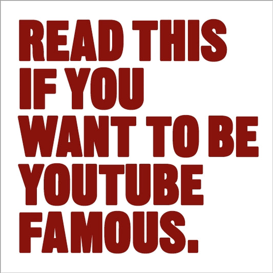 Read This if You Want to Be YouTube Famous by Will Eagle