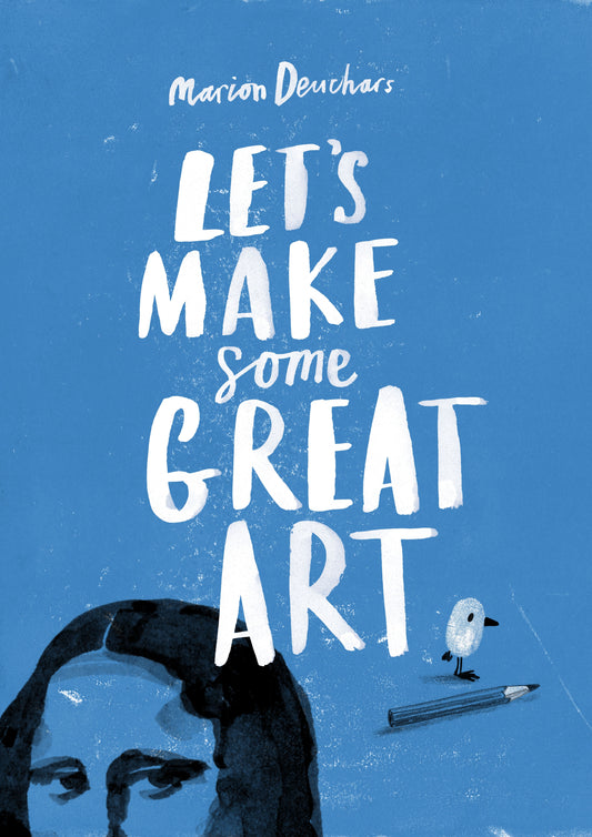 Let's Make Some Great Art by Marion Deuchars